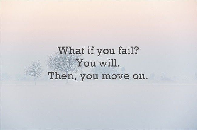 Quote on a misty background, reading "What if you fail? You will. Then, you move on."